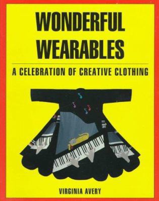 Wonderful Wearables: A Celebration of Creative ... 0891459804 Book Cover