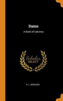 Damn: A Book of Calumny 0341665630 Book Cover