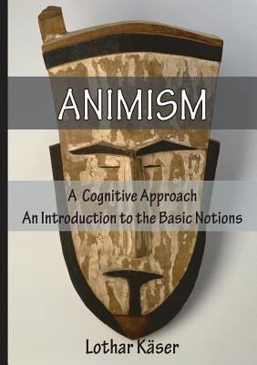 Animism: A Cognitive Approach 3957761115 Book Cover