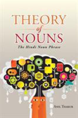 Theory of Nouns: The Hindi Noun Phrase 1482845830 Book Cover