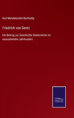 Friedrich von Gentz: Ein Beitrag zur Geschichte... [German] 3752536934 Book Cover