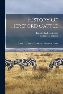 History Of Hereford Cattle: Proven Conclusively... 1015496636 Book Cover