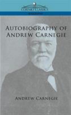 Autobiography of Andrew Carnegie 1596052864 Book Cover