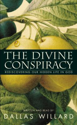 The Divine Conspiracy: Rediscovering Our Hidden... 0060584874 Book Cover