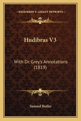 Hudibras V3: With Dr. Grey's Annotations (1819) 1164677373 Book Cover