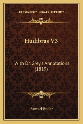 Hudibras V3: With Dr. Grey's Annotations (1819) 1164677373 Book Cover