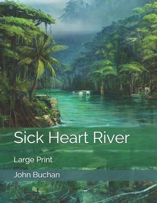 Sick Heart River: Large Print B085K7T5RJ Book Cover