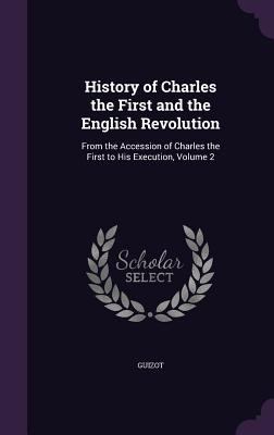 History of Charles the First and the English Re... 1358914516 Book Cover