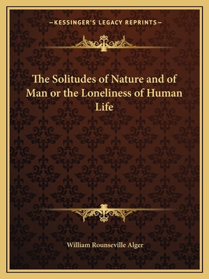 The Solitudes of Nature and of Man or the Lonel... 116260249X Book Cover