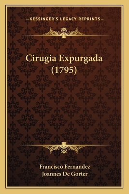 Cirugia Expurgada (1795) [Spanish] 1166491234 Book Cover