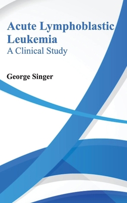 Acute Lymphoblastic Leukemia: A Clinical Study 1632420155 Book Cover