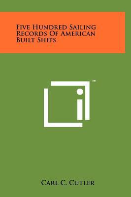 Five Hundred Sailing Records of American Built ... 1258106043 Book Cover