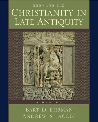 Christianity in Late Antiquity, 300-450 C.E.: A... 0195154614 Book Cover