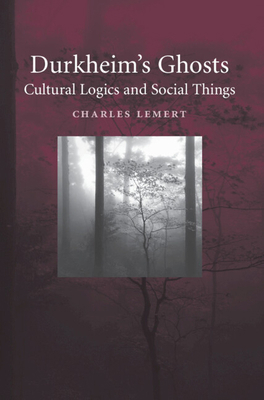 Durkheim's Ghosts: Cultural Logics and Social T... 0521842662 Book Cover