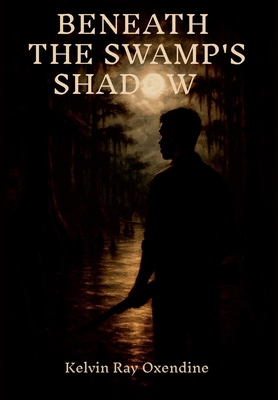 Beneath the Swamp's Shadow 132644610X Book Cover