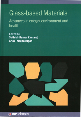Glass-based Materials: Advances in energy, envi... 0750359021 Book Cover