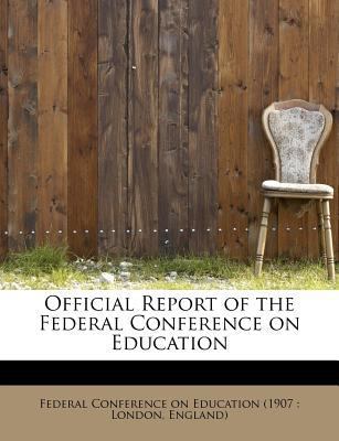 Official Report of the Federal Conference on Ed... 1115988190 Book Cover