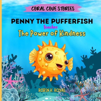 Penny The Pufferfish Teaches: The Power of Kind... B0DLWZ8MTK Book Cover