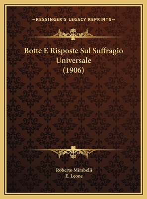 Botte E Risposte Sul Suffragio Universale (1906) [Italian] 1169523382 Book Cover