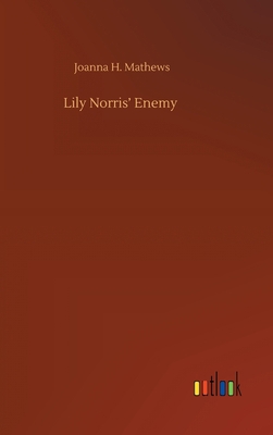 Lily Norris' Enemy 3752442522 Book Cover