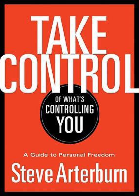 Take Control of What's Controlling You: A Guide... 1591454786 Book Cover