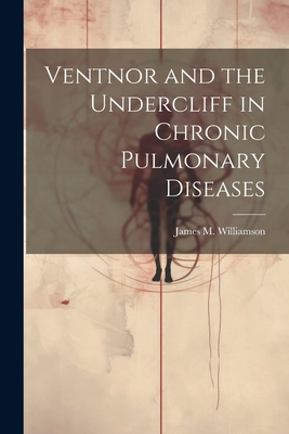 Ventnor and the Undercliff in Chronic Pulmonary... 1021676837 Book Cover