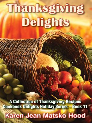 Thanksgiving Delights Cookbook: A Collection of... 1594341656 Book Cover