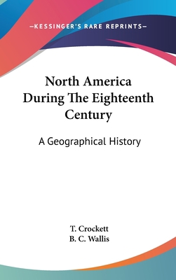 North America During The Eighteenth Century: A ... 054851920X Book Cover