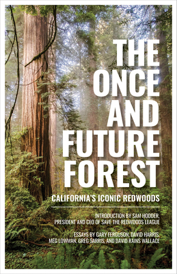 The Once and Future Forest: California's Iconic... 1597145564 Book Cover