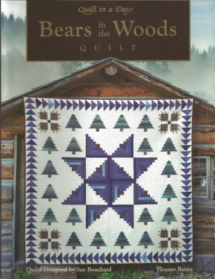 Bears in the Woods (Quilt in a Day Series) 092270595X Book Cover