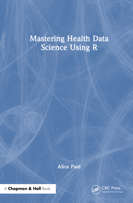 Mastering Health Data Science Using R 1032729368 Book Cover