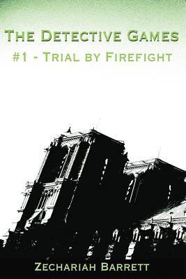 The Detective Games - #1: Trial By Firefight 1500332917 Book Cover