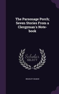 The Parsonage Porch; Seven Stories From a Clerg... 1356136109 Book Cover