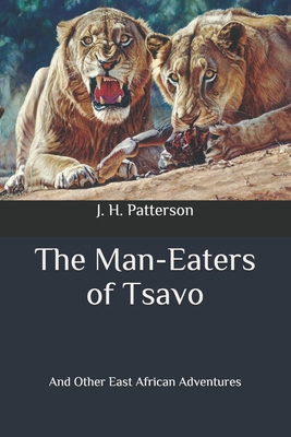 The Man-Eaters of Tsavo: And Other East African... B08BWHQ9ZZ Book Cover