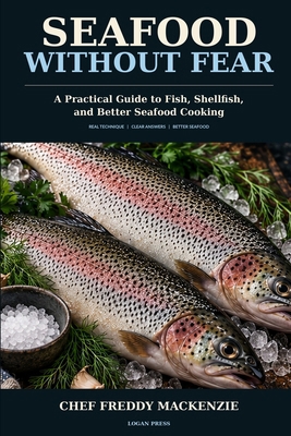 Seafood Without Fear: A Practical Guide to Fish... B0HJHPY8C2 Book Cover