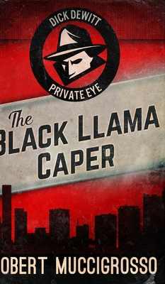The Black Llama Caper (Dick DeWitt Mysteries Bo... 1715736141 Book Cover