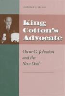 King Cotton's Advocate: Oscar G. Johnston and t... 1572330252 Book Cover