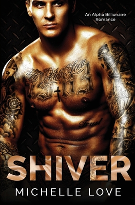 Shiver: An Alpha Billionaire Romance 1648083099 Book Cover