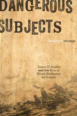 Dangerous Subjects: James D. Saules and the Ris... 0870719041 Book Cover