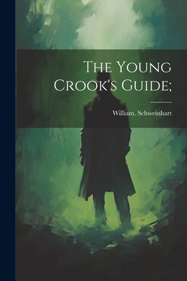 The Young Crook's Guide; 1022456628 Book Cover