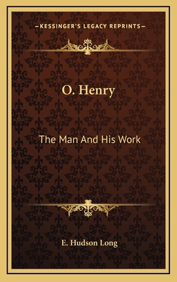 O. Henry: The Man And His Work 1166124363 Book Cover