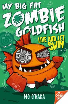 My Big Fat Zombie Goldfish 5: Live and Let Swim 1447263812 Book Cover