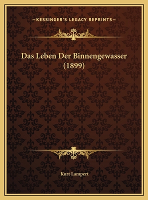 Das Leben Der Binnengewasser (1899) [German] 1169817149 Book Cover