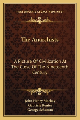 The Anarchists: A Picture Of Civilization At Th... 1163785156 Book Cover