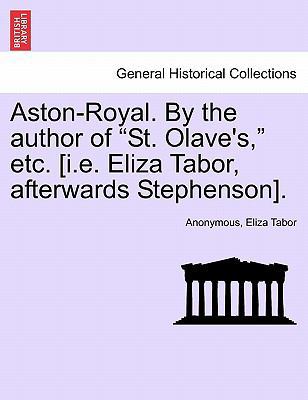 Aston-Royal. by the Author of "St. Olave's," Et... 1241398461 Book Cover