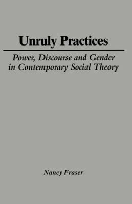 Unruly Practices - Power, Discourse and Gender ... 0745603912 Book Cover