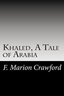 Khaled, A Tale of Arabia 1502753316 Book Cover