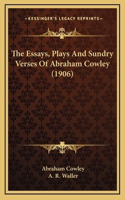 The Essays, Plays and Sundry Verses of Abraham ... 1164443569 Book Cover