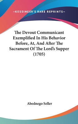 The Devout Communicant Exemplified in His Behav... 1120077443 Book Cover