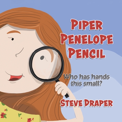 Piper Penelope Pencil: Who has hands this small? 0228859581 Book Cover